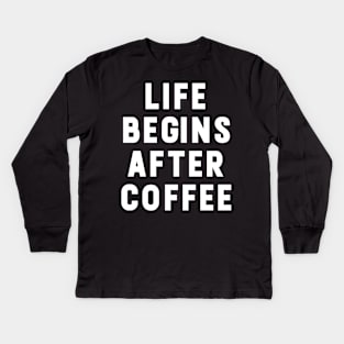 Life Begins After Coffee funny Typography Kids Long Sleeve T-Shirt